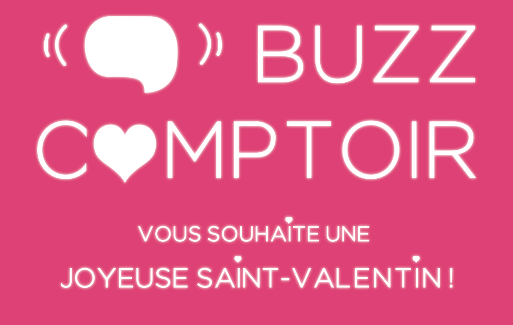 Buzz Comptoir vous déclare sa flamme !