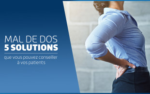 Mal de dos : 5 solutions que vous pouvez conseiller à vos patients